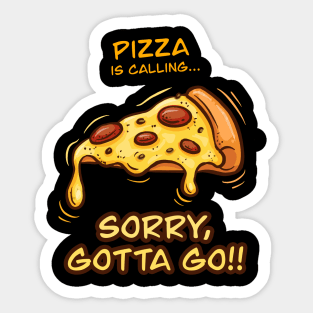 Pizza is Calling... Sorry Gotta Go Funny Foodie Sticker